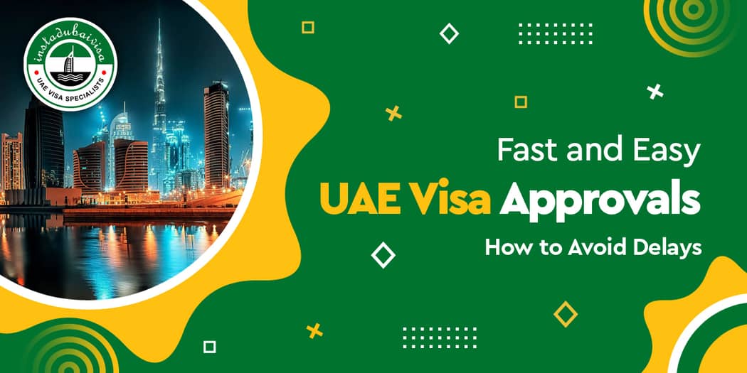 Fast and Easy UAE Visa Approvals: How to Avoid Delays